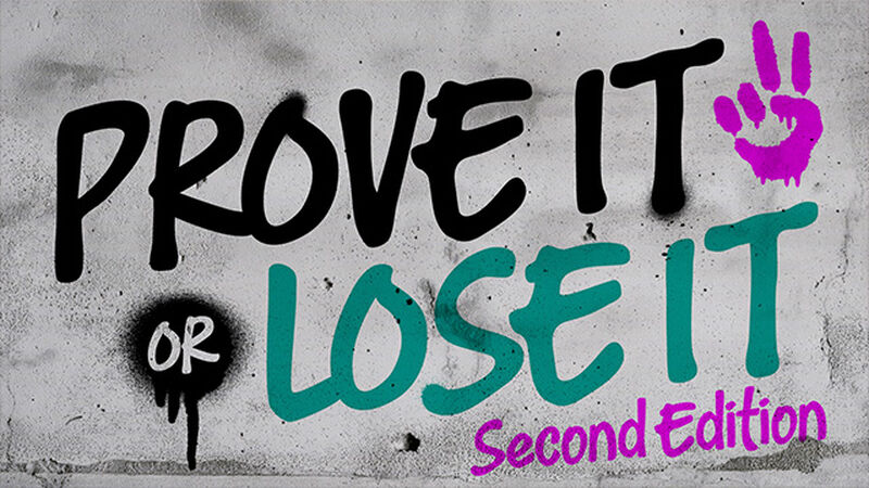 Prove It Or Lose It: Second Edition